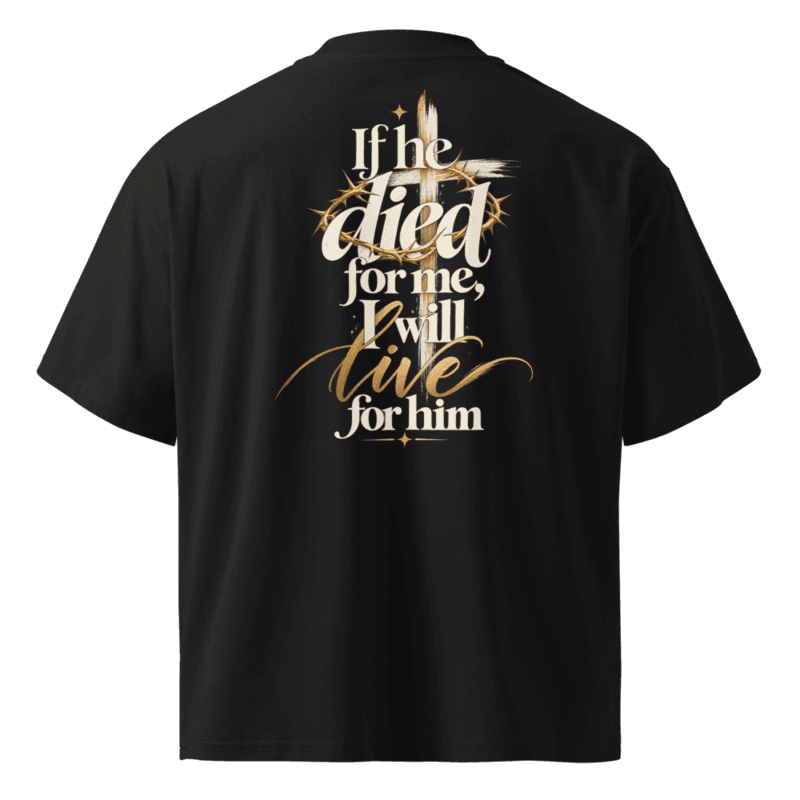 Back — If he died for me, I will live for him, with a wooden cross and crown of thorns